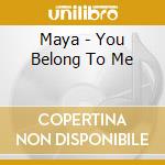 Maya - You Belong To Me cd