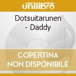 Dotsuitarunen - Daddy cd