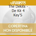 The Dekits - De Kit 4 Key'S cd