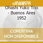Ohashi Yuko Trio - Buenos Aires 1952 cd