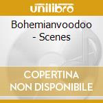 Bohemianvoodoo - Scenes cd