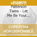 Patterson Twins - Let Me Be Your Lover cd