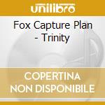 Fox Capture Plan - Trinity cd musicale di Fox Capture Plan
