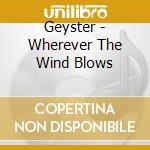 Geyster - Wherever The Wind Blows cd musicale