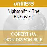 Nightshift - The Flybuster cd musicale