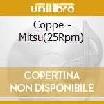 Coppe - Mitsu(25Rpm) cd