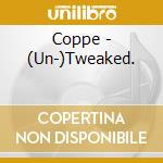Coppe - (Un-)Tweaked. cd