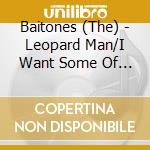 Baitones (The) - Leopard Man/I Want Some Of That cd