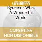 Rydeen - What A Wonderful World cd
