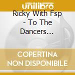 Ricky With Fsp - To The Dancers -Session 3 cd