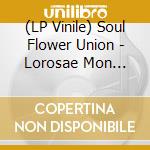(LP Vinile) Soul Flower Union - Lorosae Mon Amour vinile