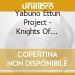 Yabuno Ettun Project - Knights Of Silence cd