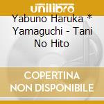 Yabuno Haruka * Yamaguchi - Tani No Hito cd