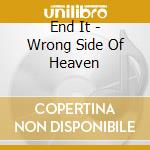 End It - Wrong Side Of Heaven cd