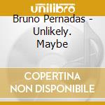 Bruno Pernadas - Unlikely. Maybe cd