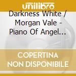 Darkness White / Morgan Vale - Piano Of Angel Genesis cd