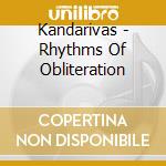 Kandarivas - Rhythms Of Obliteration cd