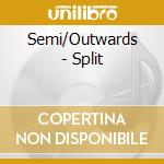 Semi/Outwards - Split cd