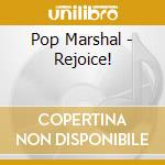 Pop Marshal - Rejoice! cd