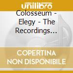Colosseum - Elegy - The Recordings 1968-1971 (6 Cd) cd