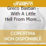 Greco Bastian - With A Little Hell From More Friends cd