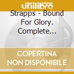 Strapps - Bound For Glory. Complete Recordings 1976-1979 cd