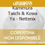 Kamimura Taiichi & Kowa Ya - Nettenix cd