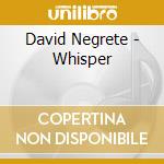 David Negrete - Whisper cd