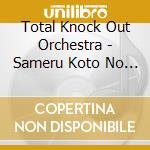 Total Knock Out Orchestra - Sameru Koto No Nai Yume cd