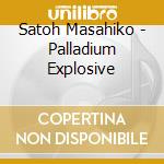 Satoh Masahiko - Palladium Explosive cd