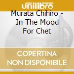 Murata Chihiro - In The Mood For Chet cd