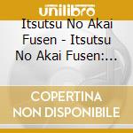 Itsutsu No Akai Fusen - Itsutsu No Akai Fusen: Best Album cd