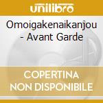 Omoigakenaikanjou - Avant Garde cd