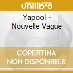 Yapool - Nouvelle Vague cd