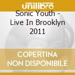 Sonic Youth - Live In Brooklyn 2011 cd