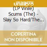 (LP Vinile) Scums (The) - Slay So Hard/The Rattlesnake vinile