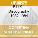 F.U.S - Discography 1982-1984 cd