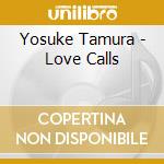 Yosuke Tamura - Love Calls cd
