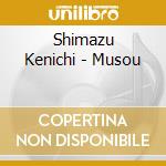 Shimazu Kenichi - Musou cd