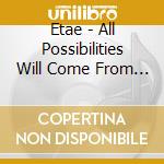 Etae - All Possibilities Will Come From There cd