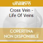 Cross Vein - Life Of Veins cd