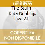 The Stalin - Buta Ni Shinju -Live At Yokohamakokuritsudaigaku 1980.11- cd