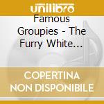 Famous Groupies - The Furry White Album cd