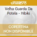 Velha Guarda Da Potela - Hibiki cd