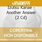 Izutsu Kanae - Another Answer (2 Cd) cd