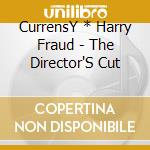 CurrensY * Harry Fraud - The Director'S Cut cd