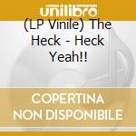 (LP Vinile) The Heck - Heck Yeah!! vinile