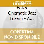 Folks Cinematic Jazz Ensem - A Journey cd