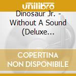 Dinosaur Jr. - Without A Sound (Deluxe Expanded Edition) (2 Cd) cd