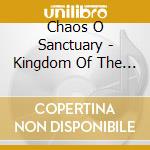 Chaos O Sanctuary - Kingdom Of The Glorified cd